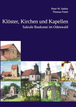 Paperback Klöster, Kirchen und Kapellen: Sakrale Baukunst im Odenwald [German] Book