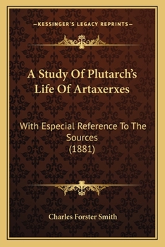 Paperback A Study Of Plutarch's Life Of Artaxerxes: With Especial Reference To The Sources (1881) Book
