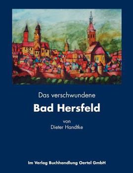 Paperback Das Verschwundene Bad Hersfeld [German] Book