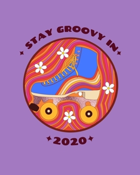 Paperback Stay Groovy in 2020: Retro roller skate daily & hourly planner with habit tracking, note pages and address book