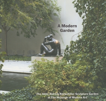Paperback A Modern Garden: The Abby Aldrich Rockefeller Sculpture Garden at the Museum of Modern Art Book