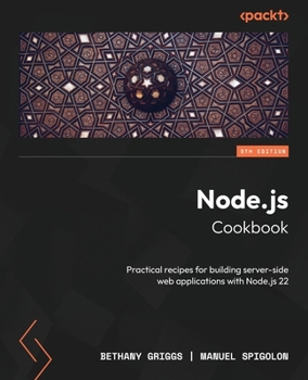 Paperback Node.js Cookbook - Fifth Edition: Practical recipes for building server-side web applications with Node.js 22 Book