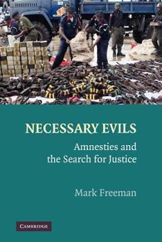 Paperback Necessary Evils: Amnesties and the Search for Justice Book