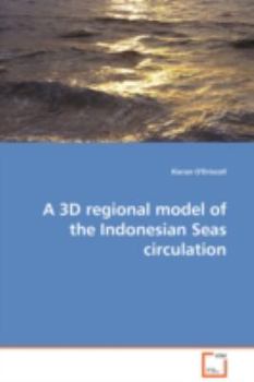 Paperback A 3D regional model of the Indonesian Seas circulation Book