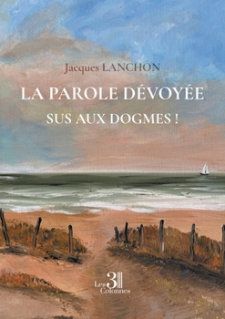 Paperback La parole dévoyée - Sus aux dogmes ! [French] Book