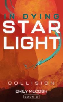 Paperback In Dying Starlight: Collision (In Dying Starlight Book 2) Book