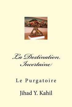 Paperback La Destination Incertaine: Le Purgatoire [French] Book