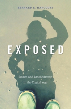 Hardcover Exposed: Desire and Disobedience in the Digital Age Book