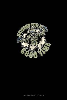 Paperback Unwrap for a Good Time: Gas & Mileage Log Book