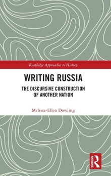 Hardcover Writing Russia: The Discursive Construction of AnOther Nation Book