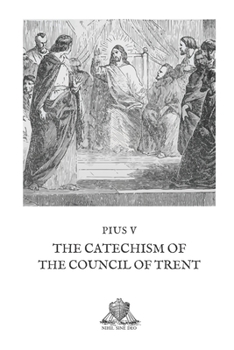 The Catechism of the Council of Trent (Nihil Sine Deo)