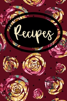 Recipes: Blank Recipe Notebook Journal to Save Your Favorite Recipes and Meals
