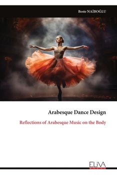 Paperback Arabesque Dance Design: Reflections of Arabesque Music on the Body Book