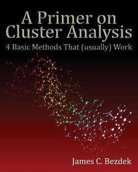 Paperback A Primer on Cluster Analysis: 4 Basic Methods That (Usually) Work Book