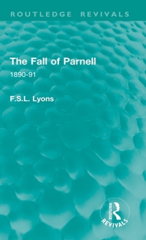 Hardcover The Fall of Parnell: 1890-91 Book