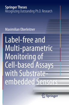 Paperback Label-Free and Multi-Parametric Monitoring of Cell-Based Assays with Substrate-Embedded Sensors Book