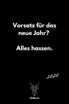 Vorsatz Alles hassen: A5 Jahresplaner 2020 | Organizer | Jahreskalender | Buchkalender | Wochenkalender | Terminplaner für Jahresvorsätze, Studenten, ... schönes Neujahrs Geschenk (German Edition)