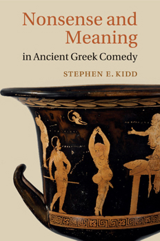 Paperback Nonsense and Meaning in Ancient Greek Comedy Book
