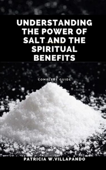 Paperback Understanding the Power of Salt and the Spiritual Benefits: Complete guide Book