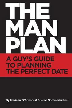 Paperback The Man Plan(TM): A Guy's Guide To Planning The Perfect Date Book
