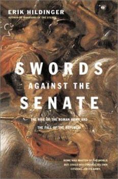 Hardcover Swords Against the Senate: The Rise of the Roman Army and the Fall of the Republic Book
