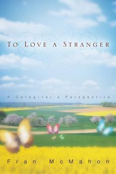 Paperback To Love a Stranger, a Caregiver's Perspective Book