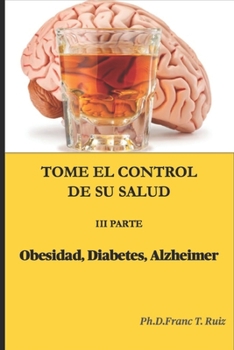 Paperback Tome El Control de Su Salud III Parte: Obesidad, Diabetes, Alzheimer [Spanish] Book