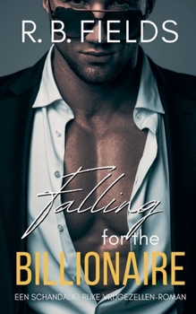 Falling for the Billionaire: Een Schandalig Rijke Vrijgezellen-roman (Dutch Edition)