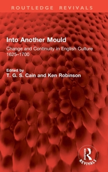 Hardcover Into Another Mould: Change and Continuity in English Culture 1625-1700 Book