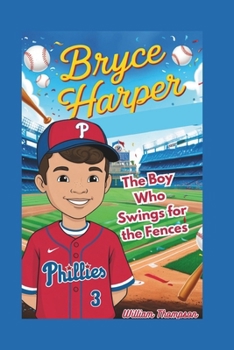 Paperback Bryce Harper: The Boy Who Swings For The Fences Book
