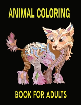 Animal Coloring Book For Adults: The Ultimate Collection 50 Beautiful Animals Designs Stress Relieving and relaxing Coloring Book