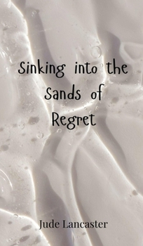 Sinking into the Sands of Regret