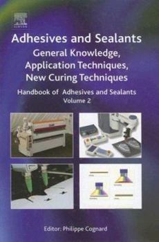 Hardcover Handbook of Adhesives and Sealants: General Knowledge, Application of Adhesives, New Curing Techniques Volume 2 Book