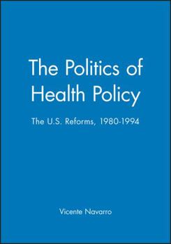 Paperback The Politics of Health Policy: The U.S. Reforms, 1980 - 1994 Book
