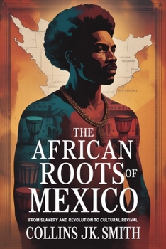 Paperback The African Roots of Mexico: From Slavery and Revolution to Cultural Revival Book
