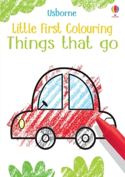Little First Colouring: Things That Go - Book  of the First Colouring