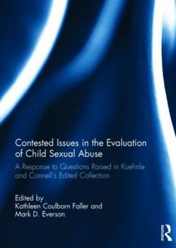 Hardcover Contested Issues in the Evaluation of Child Sexual Abuse: A Response to Questions Raised in Kuehnle and Connell's Edited Volume Book