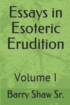 Paperback Essays in Esoteric Erudition: Volume I Book