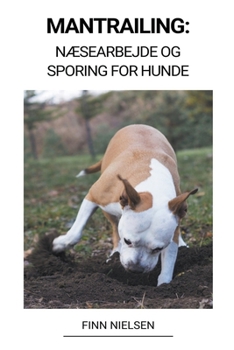 Paperback Mantrailing: Næsearbejde og Sporing for Hunde [Danish] Book