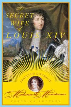 Hardcover The Secret Wife of Louis XIV: Francoise D'Aubigne, Madame de Maintenon Book