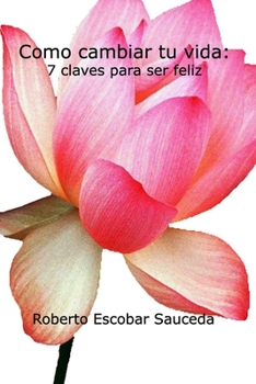 Paperback Como cambiar tu vida: 7 claves para ser feliz [Spanish] Book