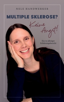 Paperback Multiple Sklerose? Keine Angst!: Ein 15-jähriger Erfahrungsbericht [German] Book