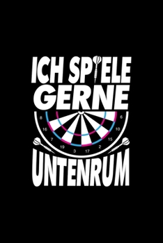 Ich Spiele Gerne Untenrum: Dart Notizbuch A5 Kariert & Kalender 2020 - Lustige Dartsport Sprüche Dartverein Dartspieler (German Edition)