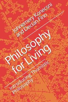 Paperback Philosophy for Living: Introducing Thomistic Philosophy Book