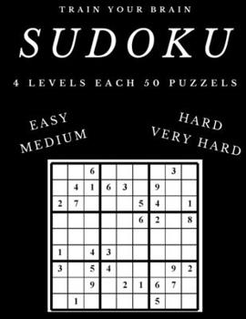Paperback SUDOKU 4 LEVELS EACH 50 PUZZELS 8.5x11 IN: Easy Medium Hard Very Hard Train Your Brain Book