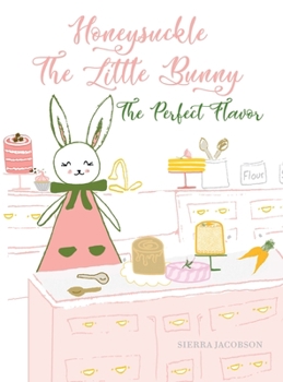 Hardcover Honeysuckle The Little Bunny: The Perfect Flavor Book