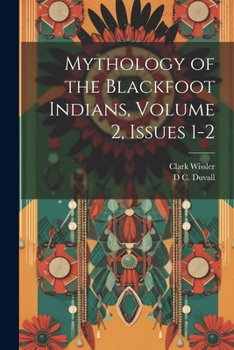 Paperback Mythology of the Blackfoot Indians, Volume 2, issues 1-2 Book