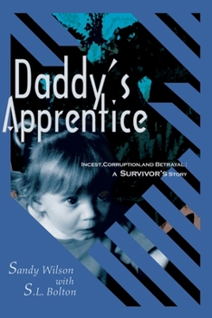 Paperback Daddy's Apprentice: Incest, Corruption, and Betrayal: A Survivor's Story Book