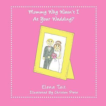 Paperback Mommy Why Wasn't I At Your Wedding? Book