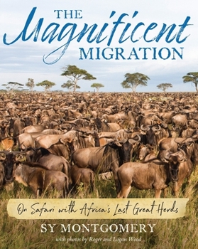 Hardcover The Magnificent Migration: On Safari with Africa's Last Great Herds Book